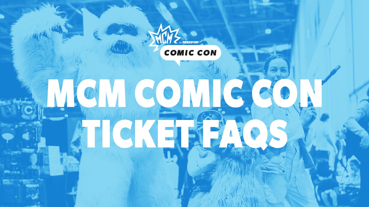MCM Comic Con 2021 Tickets FAQs London and Birmingham